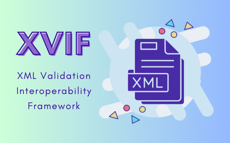 XVIF: XML Validation Interoperability Framework Guide