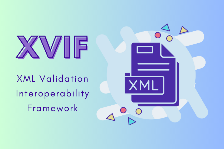 XVIF: XML Validation Interoperability Framework Guide